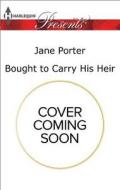 Bought to Carry His Heir di Jane Porter edito da Harlequin Presents
