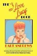 The I Love Lucy Book di Bart Andrews edito da Main Street Books