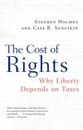 The Cost of Rights - Why Liberty Depends on Taxes di Stephen Holmes edito da W. W. Norton & Company