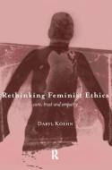 Rethinking Feminist Ethics di Daryl Koehn edito da Routledge