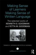 Making Sense of Learners Making Sense of Written Language di Kenneth S. (University of Arizona Goodman, Yetta M. (University of Arizona Goodman edito da Taylor & Francis Ltd