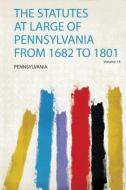 The Statutes at Large of Pennsylvania from 1682 to 1801 edito da HardPress Publishing