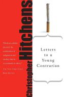 Letters to a Young Contrarian di Christopher Hitchens edito da INGRAM PUBLISHER SERVICES US