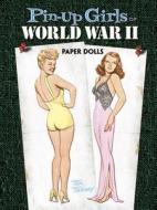 Pin-Up Girls of World War II Paper Dolls di Tom Tierney edito da DOVER PUBN INC