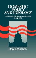 Domestic Policy and Ideology di David Mckay edito da Cambridge University Press