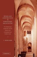 Design and Construction in Romanesque Architecture di Edson Armi, C. Edson Armi edito da Cambridge University Press