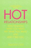 Hot Relationships: How to Know What You Want, Get What You Want, and Keep It Red Hot! di Tracey Cox edito da BANTAM DELL