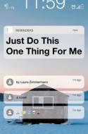 Just Do This One Thing For Me di Laura Zimmermann edito da Dutton Books For Young Readers