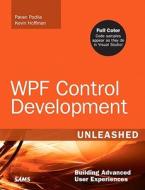 Wpf Control Development Unleashed di Pavan Podila, Kevin Hoffman edito da Pearson Education (us)