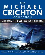 The Michael Crichton Collection: Airframe, the Lost World, and Timeline di Michael Crichton edito da Random House Audio Publishing Group
