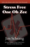 Stress Free One Oh Zee di Jim Schrang edito da INFINITY PUB.COM