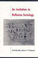 An Invitation to Reflexive Sociology di Pierre Bourdieu, Loic Wacquant edito da Polity Press