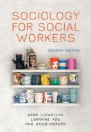 Sociology for Social Workers di Anne Llewellyn, Lorraine Agu, David Mercer edito da Polity Press