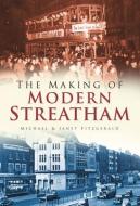 The Making of Modern Streatham di Janet Fitzgerald, Michael Fitzgerald edito da The History Press Ltd