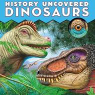 History Uncovered: Dinosaurs di Dennis Schatz edito da Becker&mayer! Books