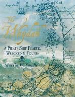The Whydah: A Pirate Ship Feared, Wrecked, and Found di Martin W. Sandler edito da CANDLEWICK BOOKS