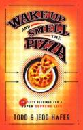 Wake Up And Smell The Pizza di Todd Hafer, Jedd Hafer edito da Baker Publishing Group