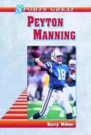 Sports Great Peyton Manning di Barry Wilner edito da Enslow Publishers