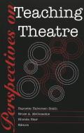 Perspectives on Teaching Theatre di Raynette Halvorsen Smith, Bruce A. McConachie, Rhonda Blair edito da Lang, Peter