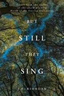 But Still They Sing di J. F. Riordan edito da BEAUFORT BOOKS
