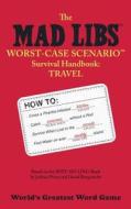Mad Libs Worst-Case Scenario Survival Handbook: Travel di Roger Price, Leonard Stern edito da Price Stern Sloan