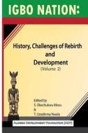 Igbo Nation: History, Challenges of Rebirth and Development: Volume II di S. Okechukwu Mezu, T. Uzodinma Nwala edito da Black Academy Press