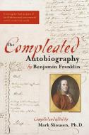 The Compleated Autobiography of Benjamin Franklin di Mark Skousen, Benjamin Franklin edito da REGNERY PUB INC