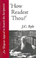 How Readest Thou? di John Charles Ryle edito da Charles Nolan Publishing
