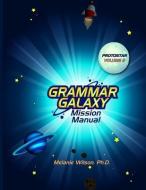 Grammar Galaxy: Protostar: Mission Manual di Melanie Wilson edito da LIGHTNING SOURCE INC