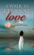 A Walk to Eternal Love di Carlos Medina edito da MageSoul Publishing