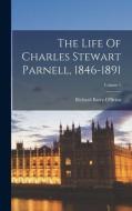 The Life Of Charles Stewart Parnell, 1846-1891; Volume 1 di Richard Barry O'Brien edito da LEGARE STREET PR