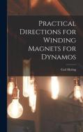 Practical Directions for Winding Magnets for Dynamos di Carl Hering edito da LEGARE STREET PR
