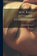 M.N. Rao - Jivitham -Sidhantham di Kradhakrishnamur Kradhakrishnamurthi edito da LEGARE STREET PR