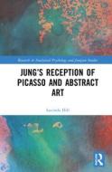 Jung's Reception Of Picasso And Abstract Art di Lucinda Hill edito da Taylor & Francis Ltd