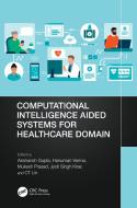 Computational Intelligence Aided Systems For Healthcare Domain edito da Taylor & Francis Ltd