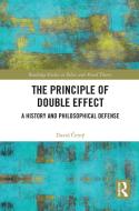 The Principle Of Double Effect di David Cerny edito da Taylor & Francis Ltd