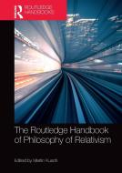 The Routledge Handbook Of Philosophy Of Relativism edito da Taylor & Francis Ltd