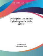 Description Des Ruches Cylindriques de Paille (1795) di Jonas De Gelieu, Louis Fauche-Borel edito da Kessinger Publishing