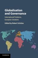 Globalisation And Governance di Robert Schütze edito da Cambridge University Press
