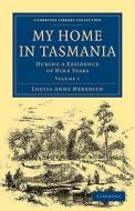 My Home in Tasmania di Louisa Anne Meredith edito da Cambridge University Press
