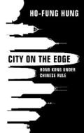 City On The Edge di Ho-fung Hung edito da Cambridge University Press