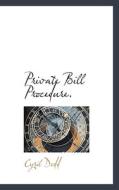 Private Bill Procedure. di Cyril Dodd edito da Bibliolife