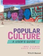 Popular Culture di Imre Szeman edito da John Wiley & Sons