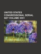 United States Congressional Serial Set Volume 5551 di Books Group edito da Rarebooksclub.com