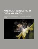 American Jersey Herd Book Volume 9 di Association Of Breeders of Stock edito da Rarebooksclub.com