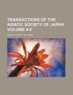 Transactions of the Asiatic Society of Japan Volume 4-5 di Asiatic Society of Japan edito da Rarebooksclub.com