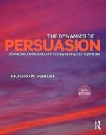 The Dynamics of Persuasion di Richard M. Perloff edito da Taylor & Francis Ltd.