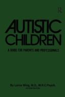 Autistic Children di Lorna Wing edito da Taylor & Francis Ltd