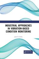 Industrial Approaches In Vibration-based Condition Monitoring di Jyoti Kumar Sinha edito da Taylor & Francis Ltd