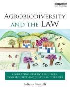 Agrobiodiversity and the Law di Juliana (University of Brasilia Santilli edito da Taylor & Francis Ltd